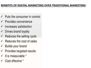 BENEFITS OF DIGITAL MARKETING OVER TRADITIONAL MARKETING:
 