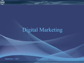 September 7, 2017 www.snipe.co.inSeptember 7, 2017 www.snipe.co.in 2
Digital Marketing
 