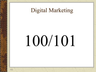 143
100/101
Digital Marketing
 