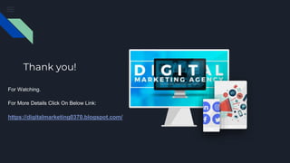 Thank you!
For Watching.
For More Details Click On Below Link:
https://digitalmarketing0370.blogspot.com/
 