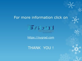 For more information click on
https://sygrad.com
THANK YOU !
 