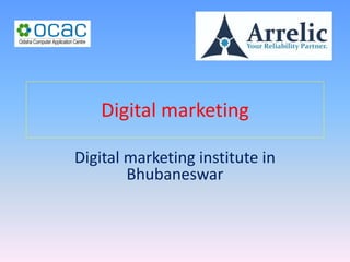 Digital marketing
Digital marketing institute in
Bhubaneswar
 