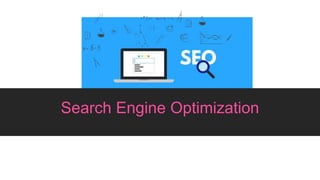 Search Engine Optimization
 
