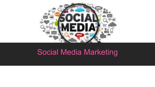 Social Media Marketing
 