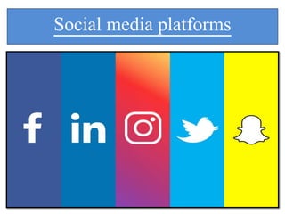 Social media platforms
 
