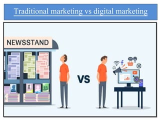 Traditional marketing vs digital marketing
 