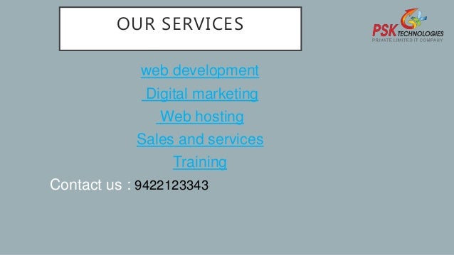 OUR SERVICES
web development
Digital marketing
Web hosting
Sales and services
Training
Contact us : 9422123343
 