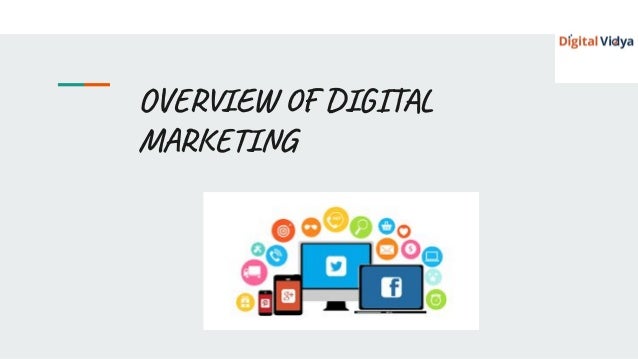 OVERVIEW OF DIGITAL
MARKETING
 