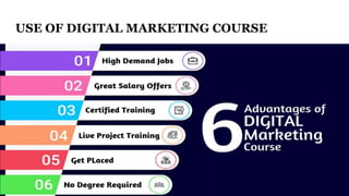 USE OF DIGITAL MARKETING COURSE
 