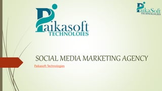 SOCIAL MEDIA MARKETING AGENCY
Paikasoft Technologies
 
