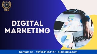 Digital
Marketing
Contact Us - +919611361147 | nidmindia.com
 