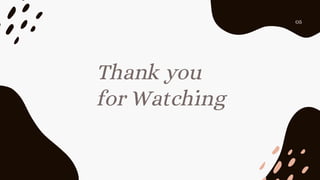 Thank you
for Watching
05
 