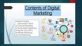 The main topics and areas of focus in digital marketing include:
1.Search Engine Optimization (SEO):
1. Optimizing website content, structure, and technical elements to improve visibility and ranking in search engine
results.
2. Includes keyword research, on-page optimization, link building, and content optimization.
2.Search Engine Marketing (SEM):
1. Leveraging paid advertising platforms, such as Google Ads and Bing Ads, to drive targeted traffic to websites.
2. Encompasses campaign management, keyword targeting, ad creative, and bid optimization.
3.Social Media Marketing:
1. Developing and executing strategies to build brand presence, engage with customers, and drive conversions across
various social media platforms.
2. Includes content creation, community management, influencer marketing, and social media advertising.
 