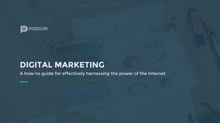 DIGITAL MARKETING
A how-to guide for effectively harnessing the power of the Internet
—
 