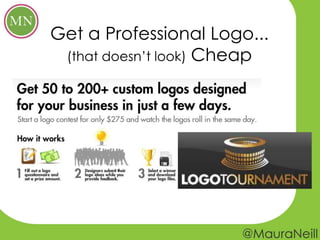Get a Professional Logo...
 (that doesn’t look) Cheap
 