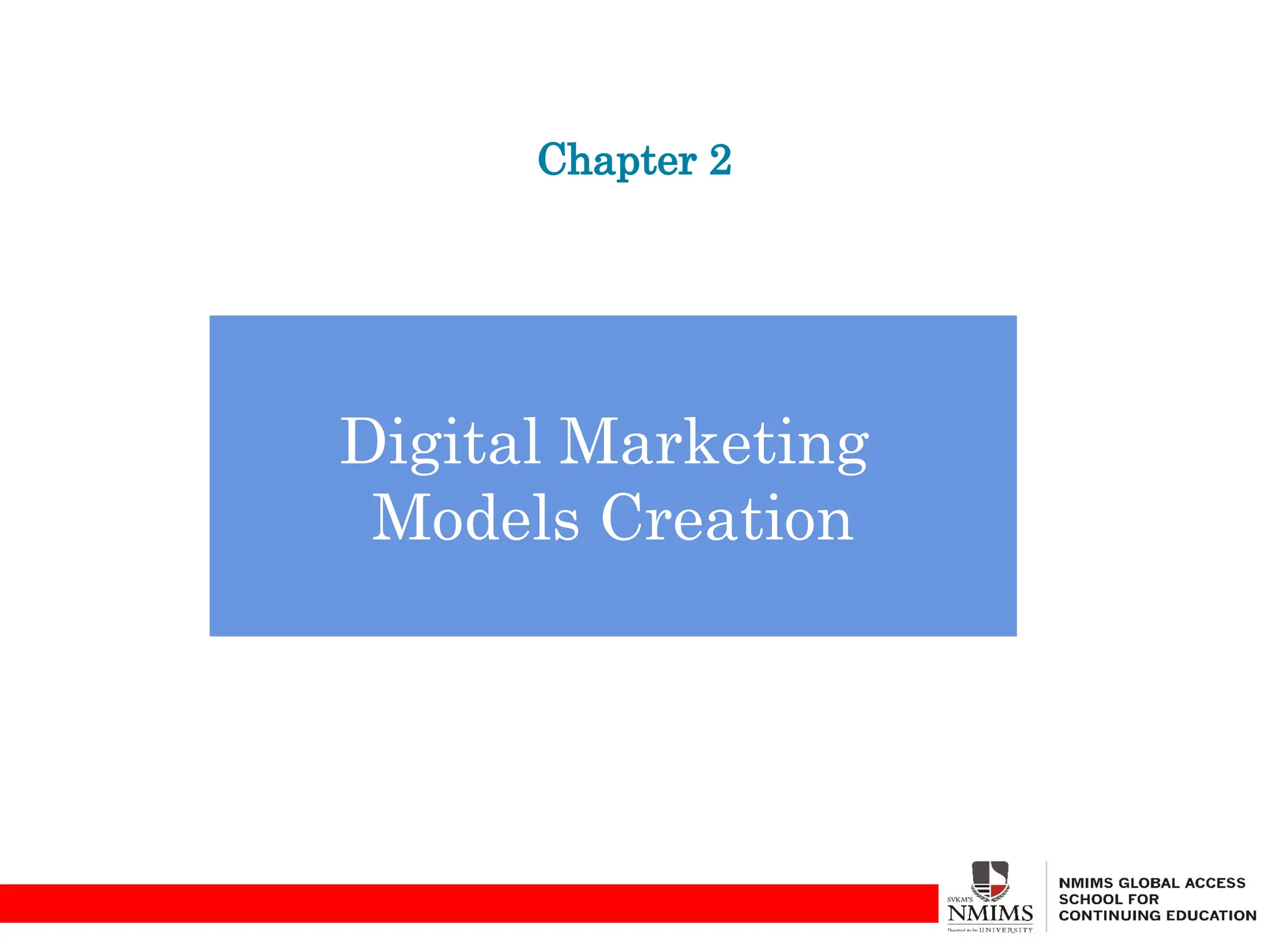 Chapter 2
Digital Marketing
Models Creation
 