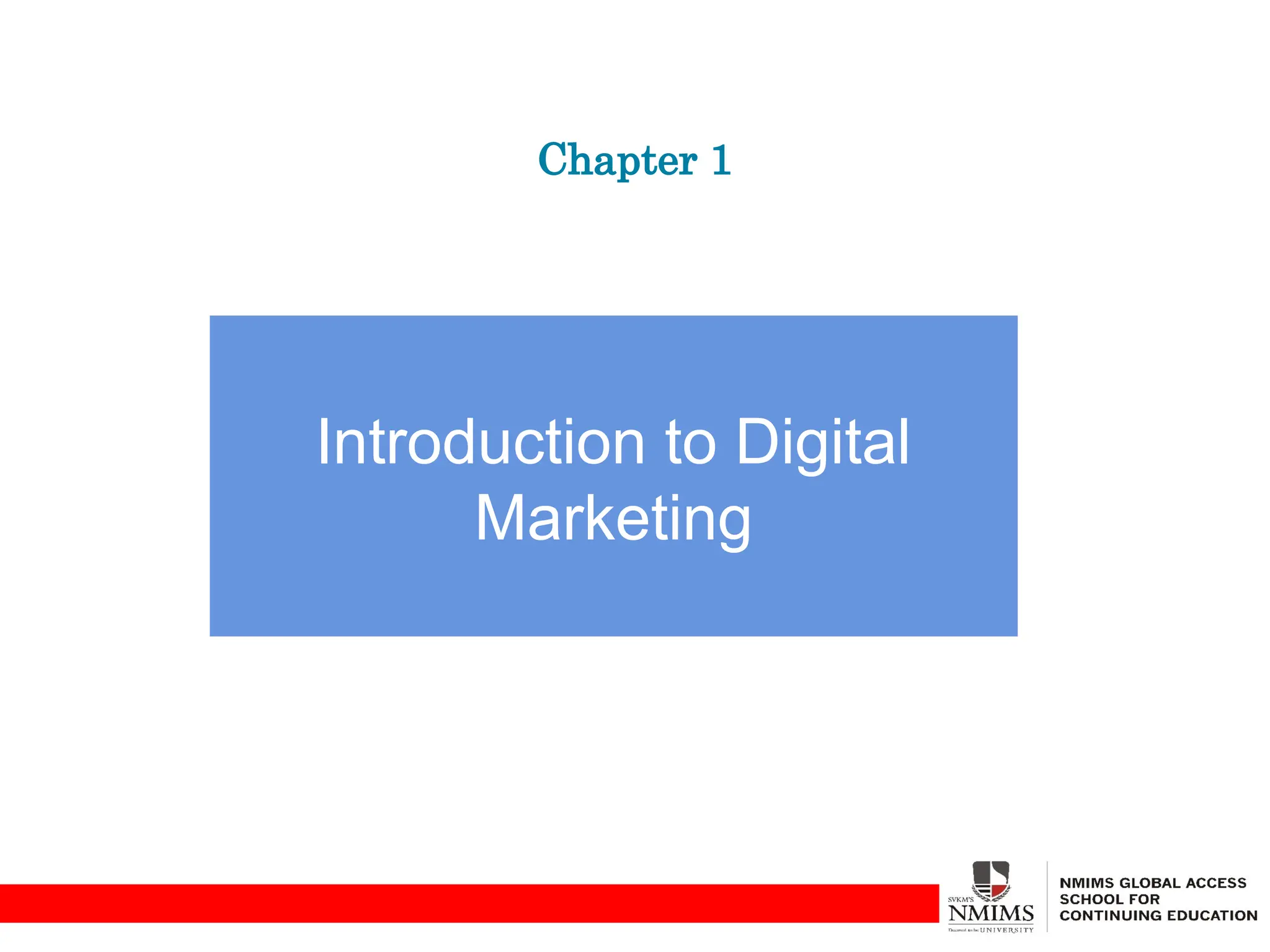 Chapter 1
Introduction to Digital
Marketing
 