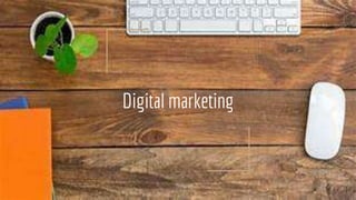 Digital marketing
1
 