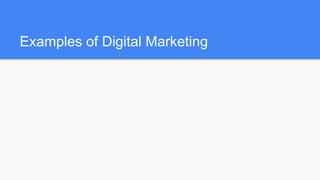 Examples of Digital Marketing
 
