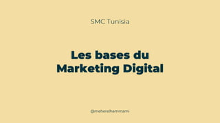Les bases du digital marketing par Maher Hammami