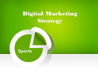 Digital Marketing
Strategy
Sports
 