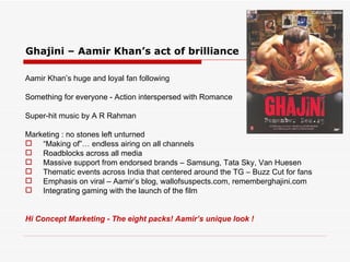 Ghajini – Aamir Khan’s act of brilliance <ul><li>Aamir Khan’s huge and loyal fan following </li></ul><ul><li>Something for...