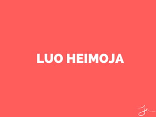 LUO HEIMOJA
 