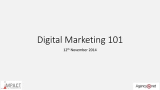 Digital Marketing 101
12th November 2014
 