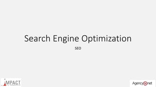 Search Engine Optimization
SEO
 