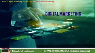 Types of digital marketing, pay per click and social media marketing
 