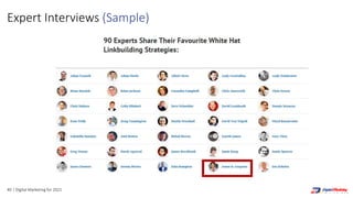 40 | Digital Marketing for 2021
Expert Interviews (Sample)
 
