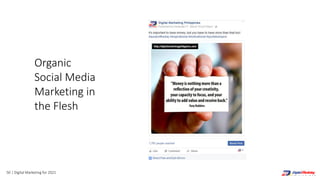 50 | Digital Marketing for 2021
Organic
Social Media
Marketing in
the Flesh
 