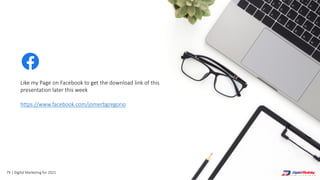 Like my Page on Facebook to get the download link of this
presentation later this week
https://www.facebook.com/jomerbgregorio
79 | Digital Marketing for 2021
 