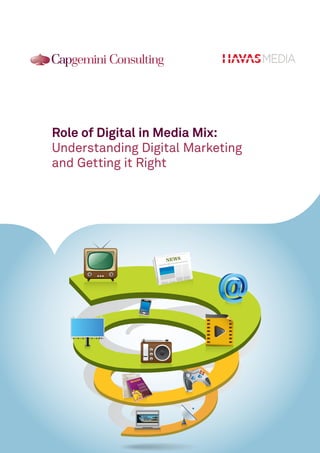 Role of Digital in Media Mix:
Understanding Digital Marketing
and Getting it Right

 