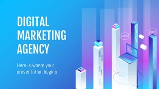 DIGITAL
MARKETING
AGENCY
Here is where your
presentation begins
 
