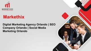 Markethix
Digital Marketing Agency Orlando | SEO
Company Orlando | Social Media
Marketing Orlando
 