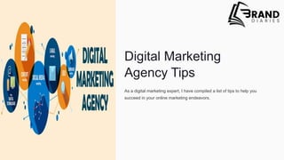 Digital Marketing
Agency Tips
As a digital marketing expert, I have compiled a list of tips to help you
succeed in your online marketing endeavors.
 