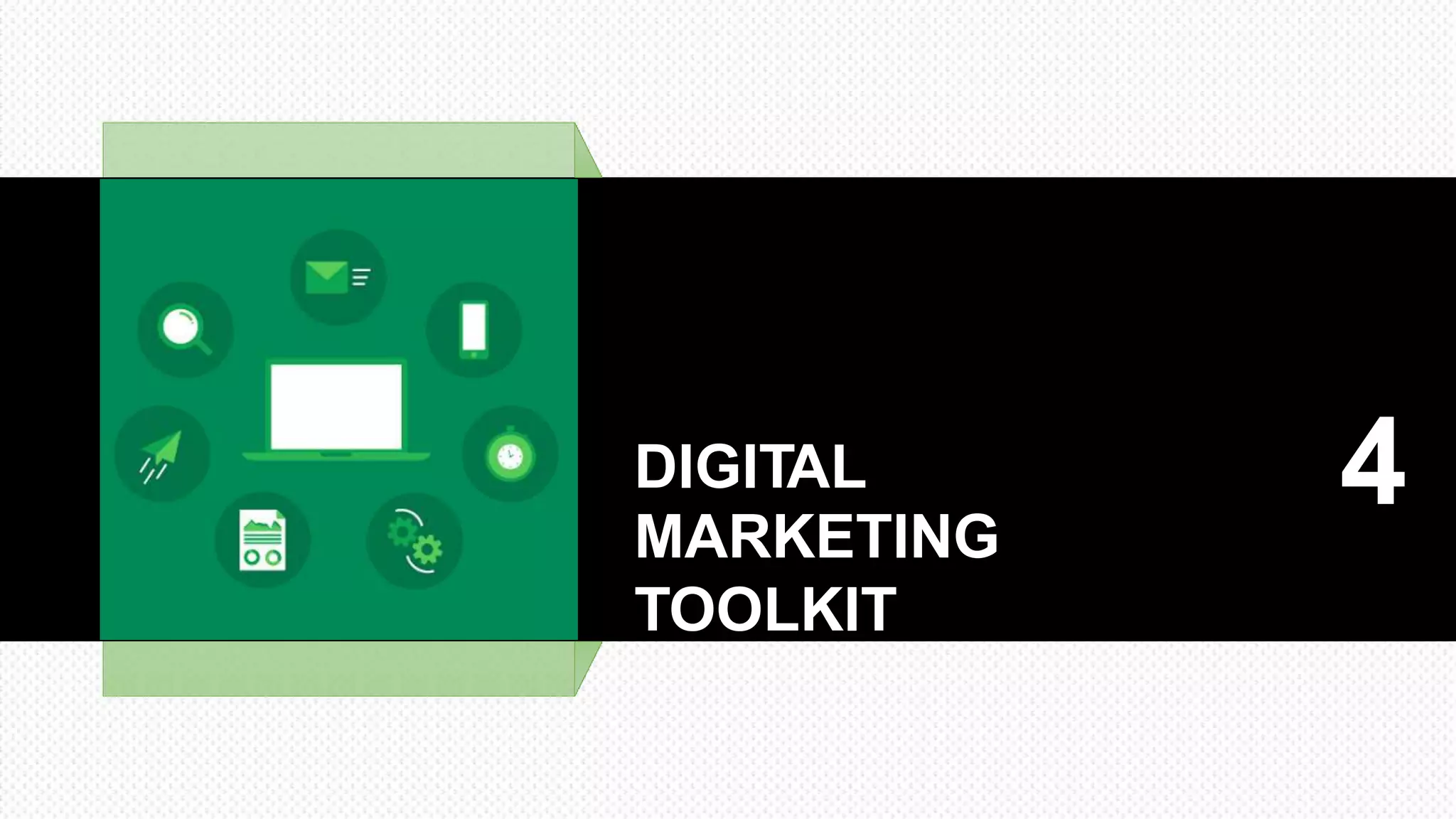 4
DIGITAL
MARKETING
TOOLKIT
 