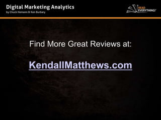 Find More Great Reviews at: 
KendallMatthews.com 

