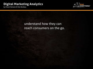 understand how they can 
reach consumers on the go. 
 
