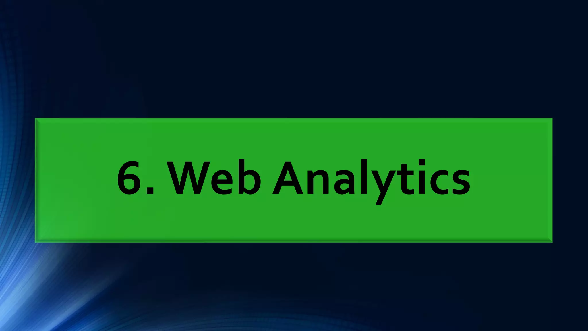 6. Web Analytics
 