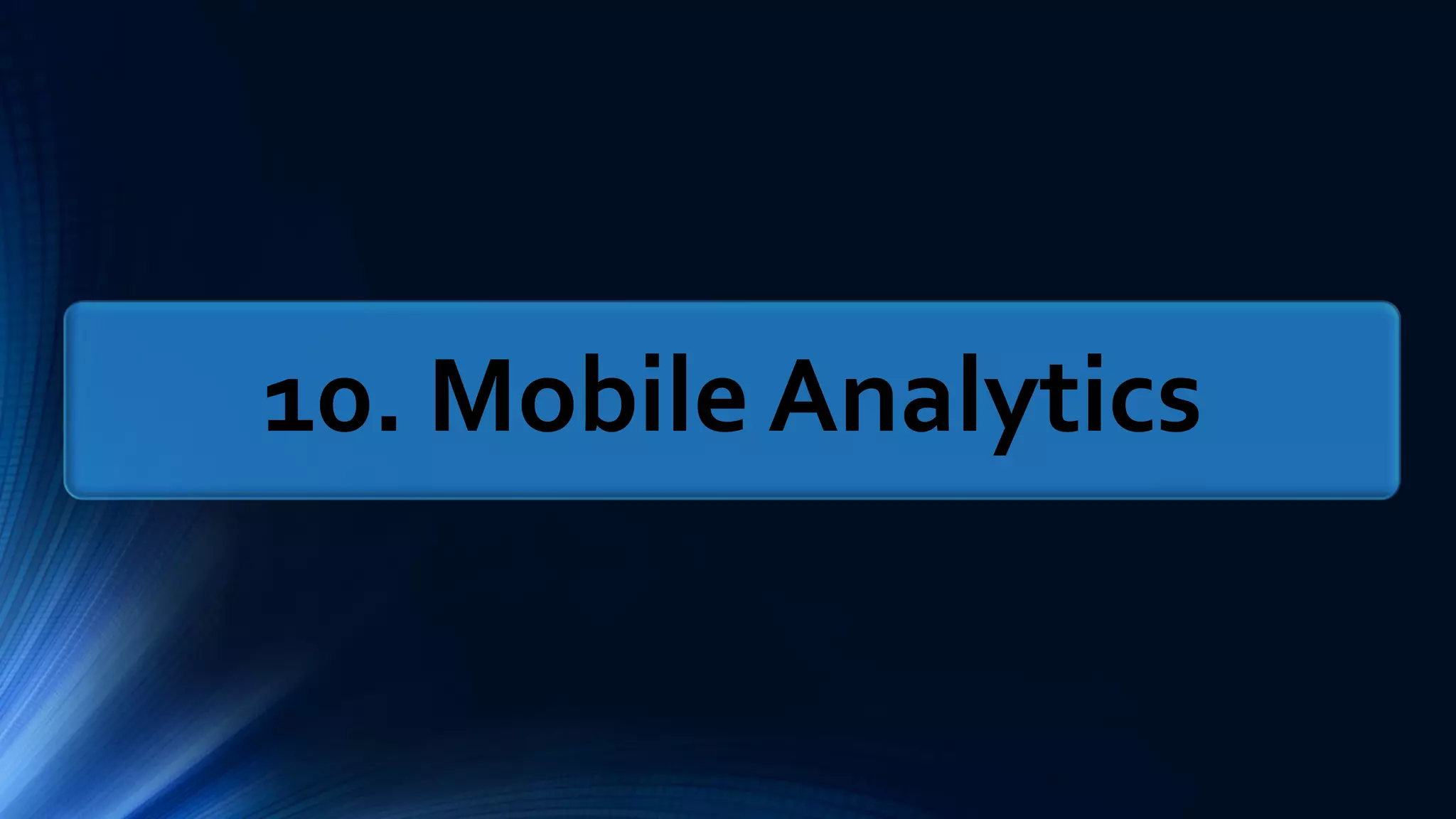 10. Mobile Analytics
 