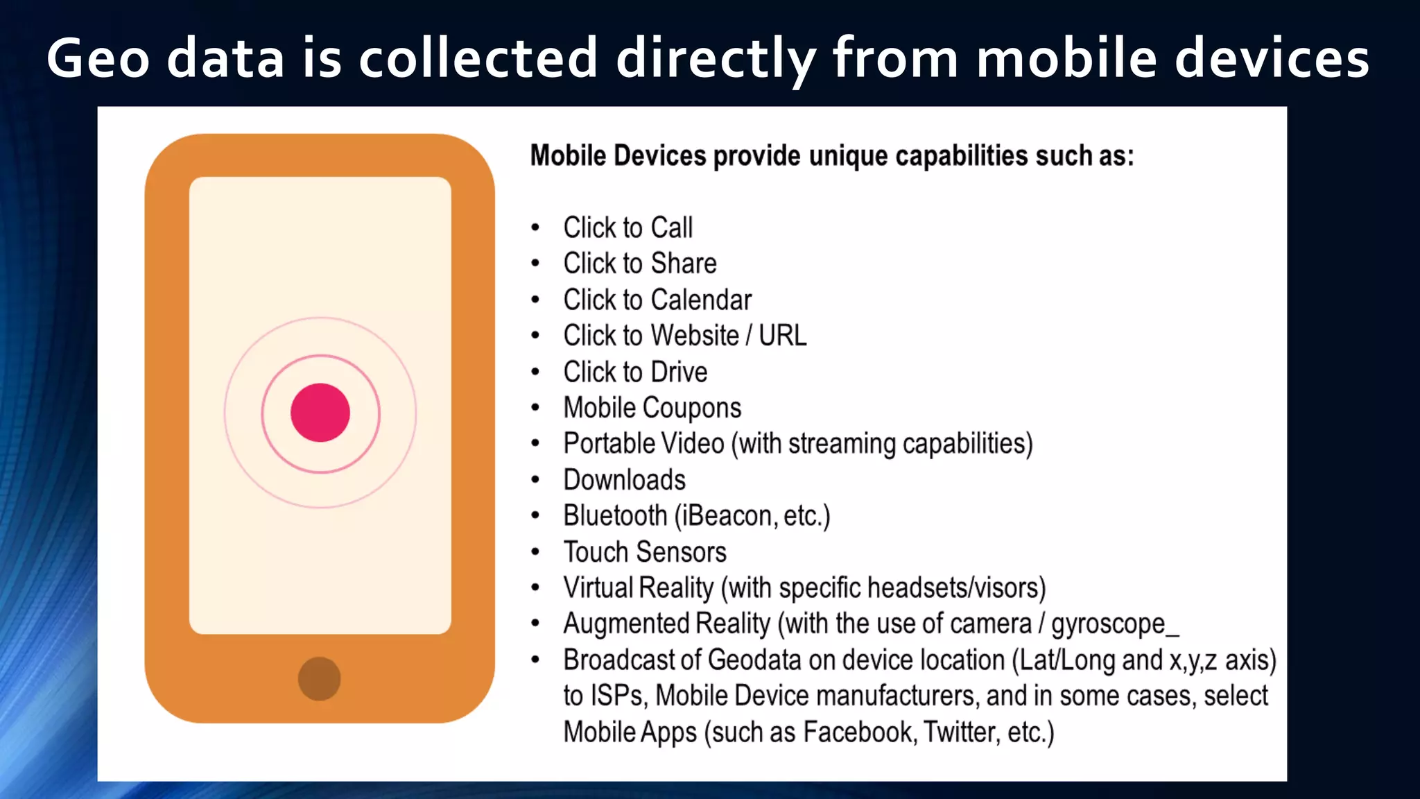 Geo data is collected directly from mobile devices
 