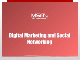 Digital Marketing and Social
Networking
 