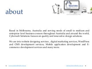 about
Based in Melbourne, Australia and serving needs of small to medium and
enterprise level business owners throughout A...