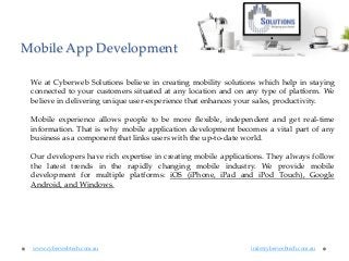 Mobile App Development
We at Cyberweb Solutions believe in creating mobility solutions which help in staying
connected to ...