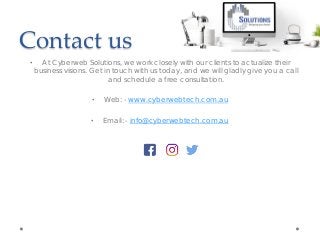 Contact us
• At Cyberweb Solutions, we work closely with our clients to actualize their
business visions. Get in touch wit...
