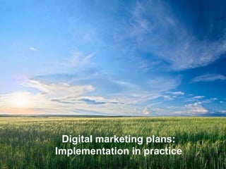 Digital marketing plans:
Implementation in practice
 