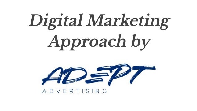 Digital Marketing
Approach by
 