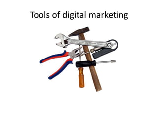 Tools of digital marketing
 